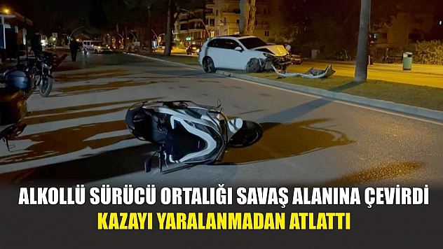 Alkollü sürücü ortalığı savaş alanına çevirdi, kazayı yaralanmadan atlattı