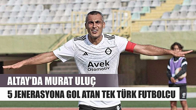 Altay'da Murat Uluç, 5 Jenerasyona Gol Atan Tek Türk Futbolcu