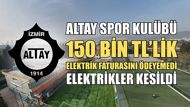 Altay Spor Kulübü, 150 Bin TL'lik Elektrik Faturasını Ödeyemedi, Elektrikler Kesildi