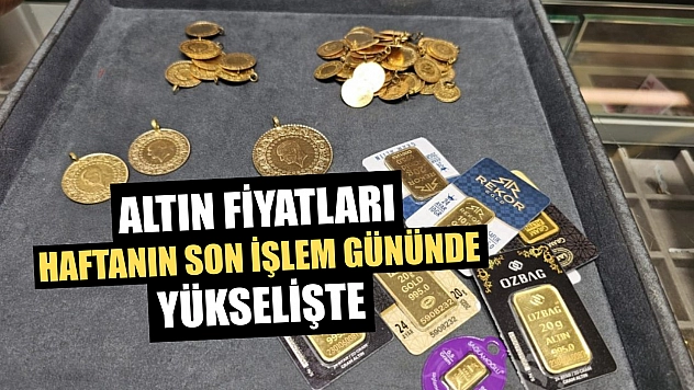 Altın fiyatları haftanın son işlem gününde yükselişte