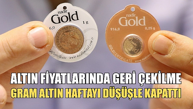Altın Fiyatlarında Geri Çekilme: Gram Altın Haftayı Düşüşle Kapattı