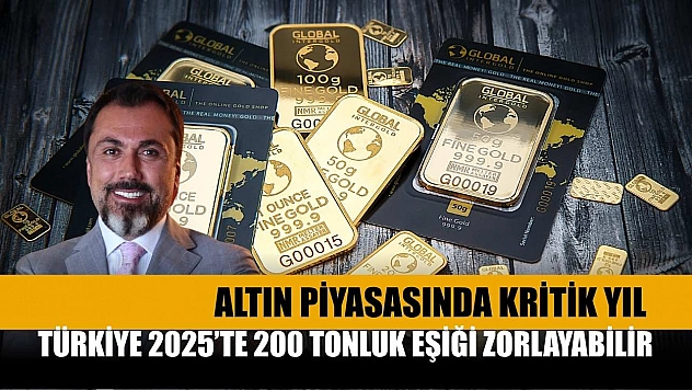 Altın piyasasında kritik yıl: Türkiye 2025'te 200 tonluk eşiği zorlayabilir