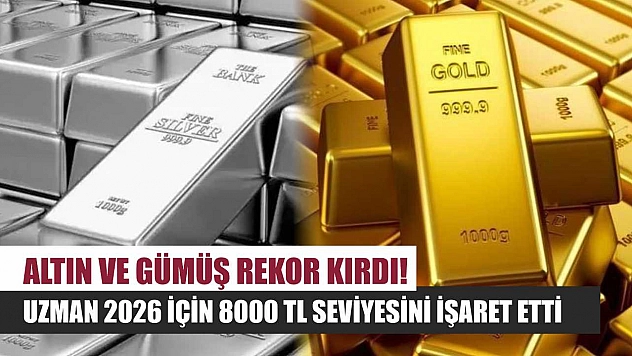 Altın ve Gümüş Rekor Kırdı! Uzman 2026 İçin 8000 TL Seviyesini İşaret Etti