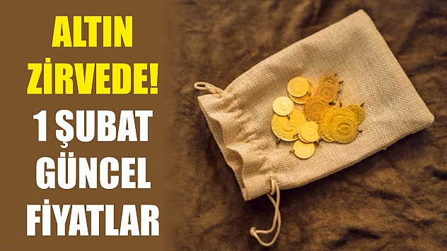 Altın zirvede! 1 Şubat güncel fiyatlar