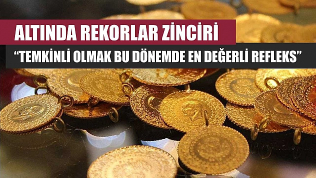 Altında rekorlar zinciri: 'Temkinli olmak bu dönemde en değerli refleks'