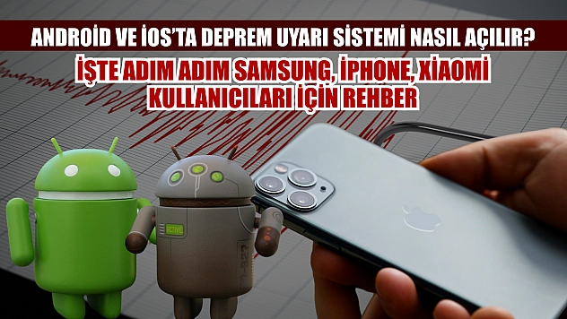 Android ve iOS'ta Deprem Uyarı Sistemi Nasıl Açılır? İşte Adım Adım Samsung, iPhone, Xiaomi Kullanıcıları İçin Rehber