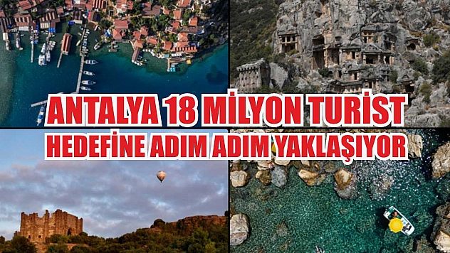 Antalya 18 milyon turist hedefine adım adım yaklaşıyor