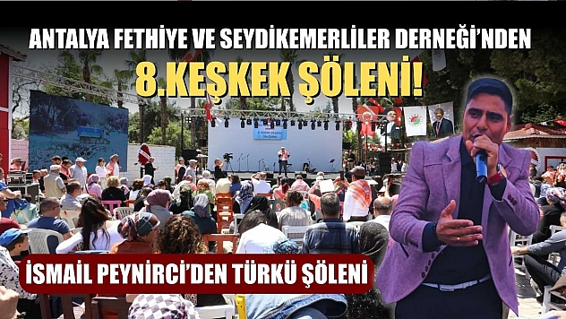 Antalya Fethiye ve Seydikemerliler Derneği'nden 8.Keşkek Şöleni!