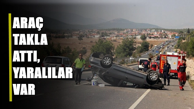 Araç takla attı, yaralılar var