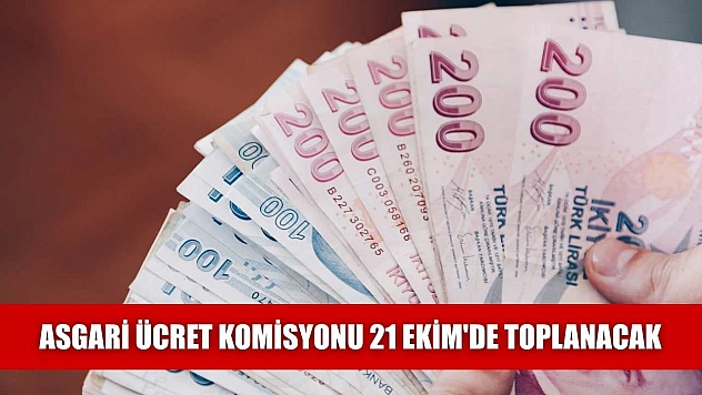 Asgari ücret komisyonu 21 Ekim'de toplanacak