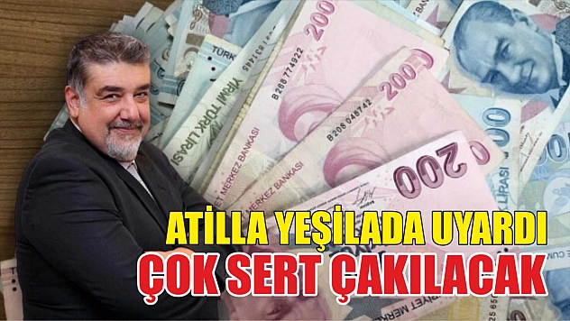Atilla Yeşilada Uyardı: Çok sert çakılacak