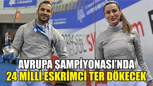 Avrupa Şampiyonası'nda 24 milli eskrimci ter dökecek