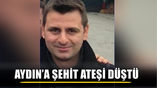 Aydın'a şehit ateşi düştü
