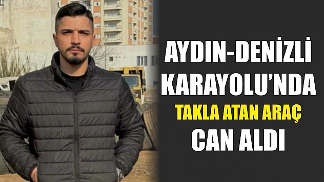 Aydın-Denizli Karayolu'nda Takla Atan Araç Can Aldı