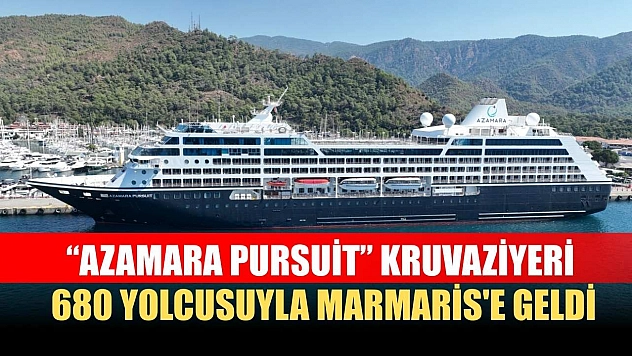 'Azamara Pursuit' kruvaziyeri 680 yolcusuyla Marmaris'e geldi