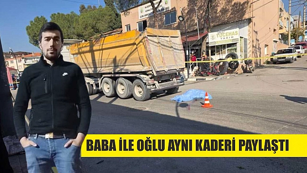 Baba ile oğlu aynı kaderi paylaştı