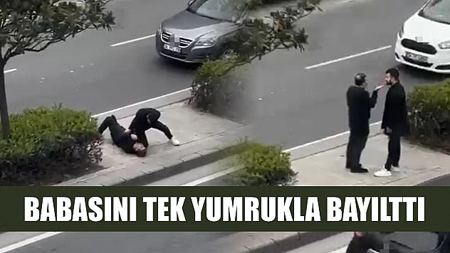 Babasını tek yumrukla bayılttı