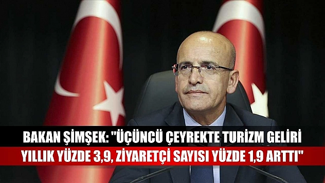 Bakan Şimşek: 'Üçüncü çeyrekte turizm geliri yıllık yüzde 3,9, ziyaretçi sayısı yüzde 1,9 arttı'