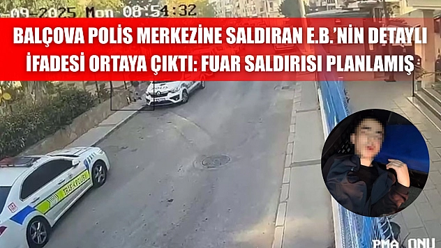 Balçova Polis Merkezine Saldıran E.B.'nin Detaylı İfadesi Ortaya Çıktı: Fuar Saldırısı Planlamış