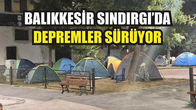 Balıkkesir Sındırgı'da depremler sürüyor