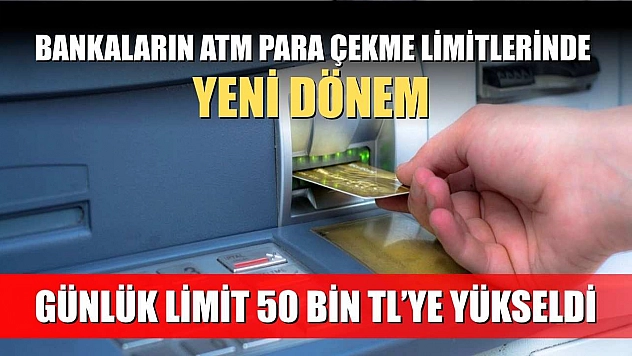 Bankaların ATM Para Çekme Limitlerinde Yeni Dönem: Günlük Limit 50 Bin TL'ye Yükseldi
