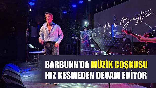 Barbunn'da müzik coşkusu hız kesmeden devam ediyor