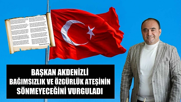 Başkan Akdenizli bağımsızlık ve özgürlük ateşinin sönmeyeceğini vurguladı