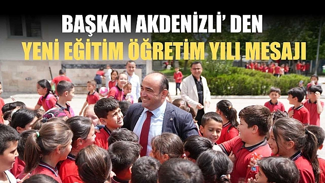 Başkan Akdenizli' den Yeni Eğitim Öğretim Yılı Mesajı