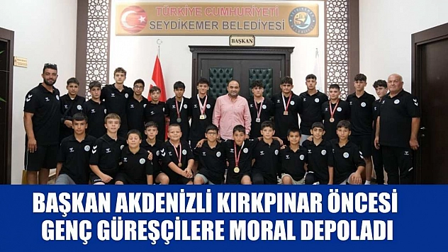 Başkan Akdenizli Kırkpınar Öncesi Genç Güreşçilere Moral Depoladı