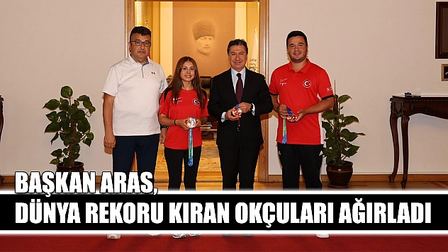 Başkan Aras, dünya rekoru kıran okçuları ağırladı