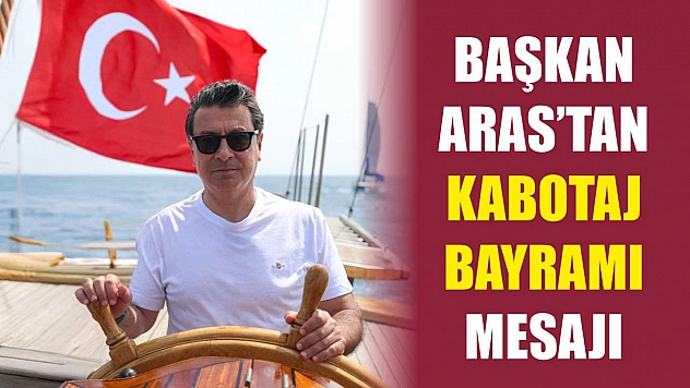 Başkan Aras'tan Kabotaj Bayramı mesajı