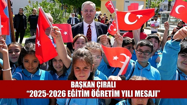 Başkan Çıralı: '2025-2026 eğitim öğretim yılı öğrencilerimize, öğretmenlerimize ve velilerimize hayırlı olsun'