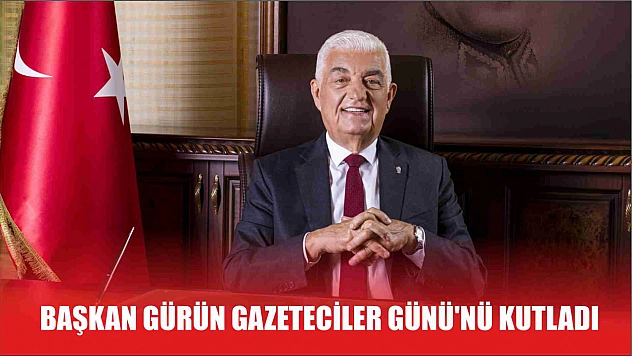Başkan Gürün Gazeteciler Günü'nü Kutladı
