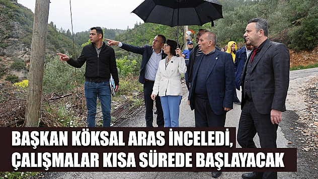Başkan Köksal Aras inceledi, çalışmalar kısa sürede başlayacak