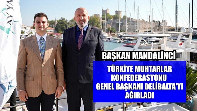 Başkan Mandalinci, Türkiye Muhtarlar Konfederasyonu Genel Başkanı Delibalta'yı ağırladı