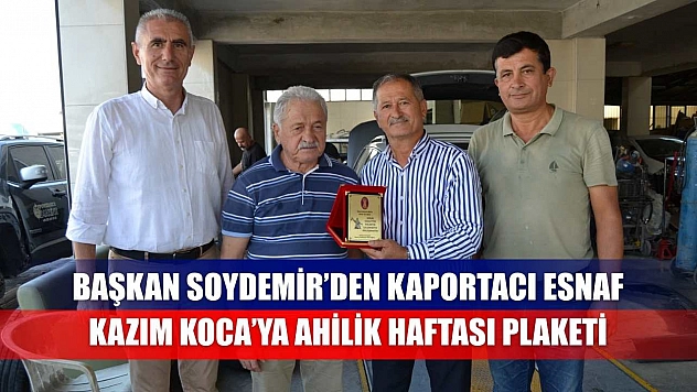 Başkan Soydemir'den Kaportacı Esnaf Kazım Koca'ya Ahilik Haftası Plaketi