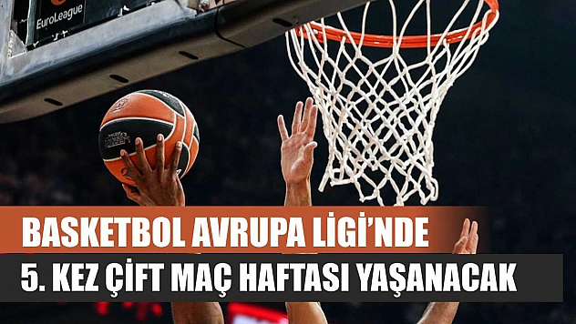 Basketbol Avrupa Ligi'nde 5. kez çift maç haftası yaşanacak