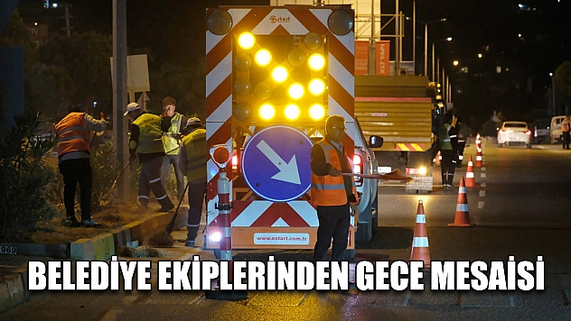 Belediye ekiplerinden gece mesaisi