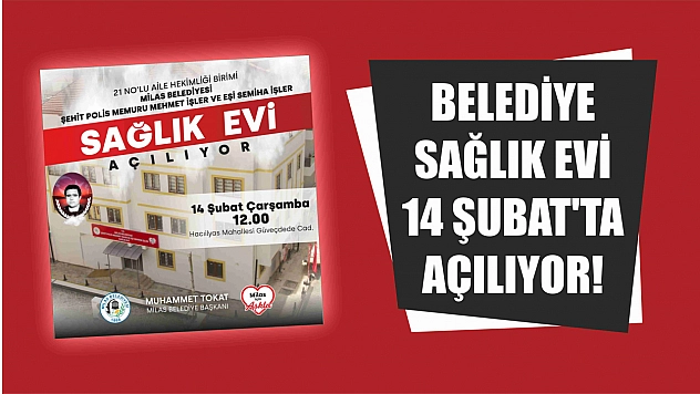 Belediye Sağlık Evi 14 Şubat'ta açılıyor!