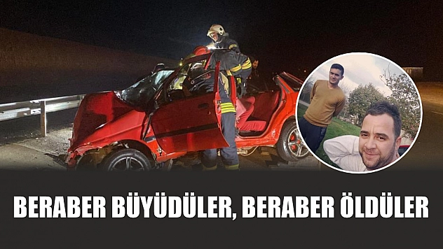Beraber büyüdüler, beraber öldüler