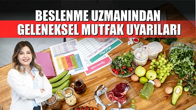 Beslenme uzmanından geleneksel mutfak uyarıları