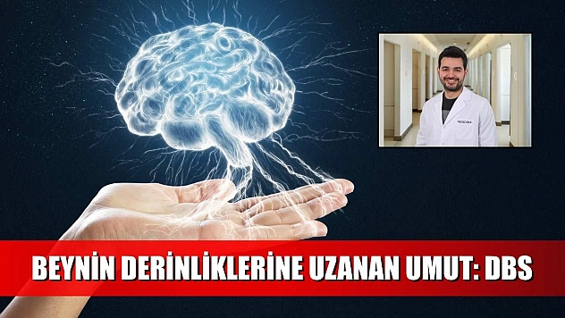 Beynin derinliklerine uzanan umut: DBS