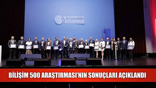 Bilişim 500 Araştırması'nın sonuçları açıklandı