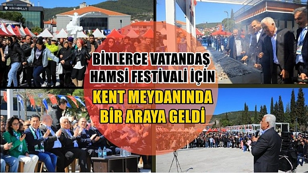Binlerce Vatandaş Hamsi Festivali için Kent Meydanında Bir Araya Geldi