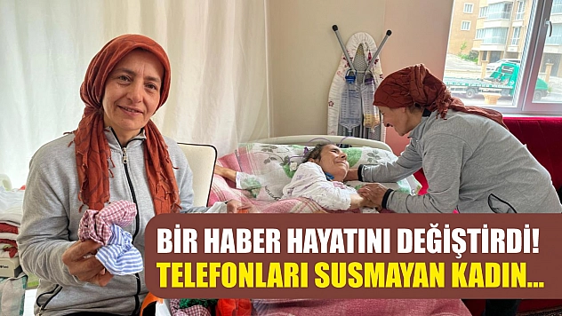 Bir haber hayatını değiştirdi! Telefonları susmayan kadın…