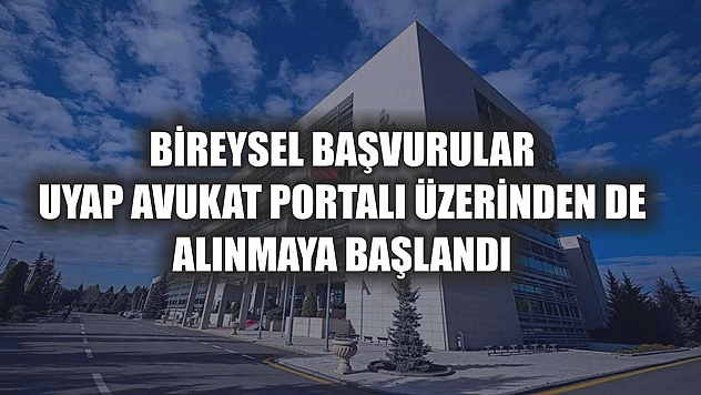 Bireysel başvurular UYAP Avukat Portalı üzerinden de alınmaya başlandı