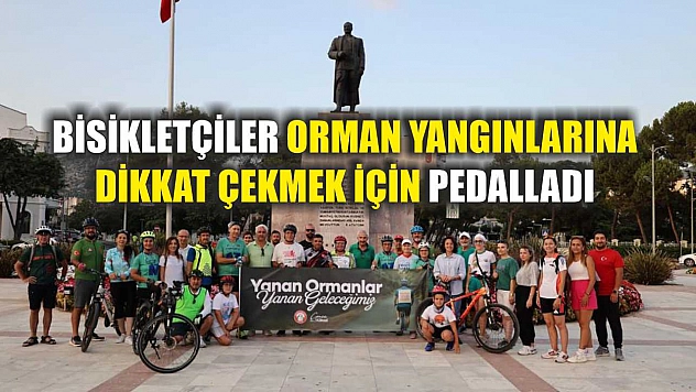 Bisikletçiler orman yangınlarına dikkat çekmek için pedalladı