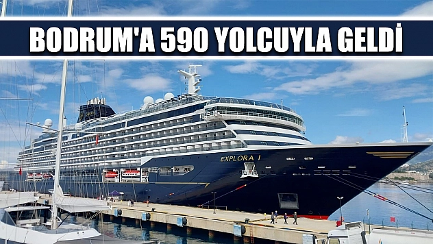Bodrum'a 590 yolcuyla geldi