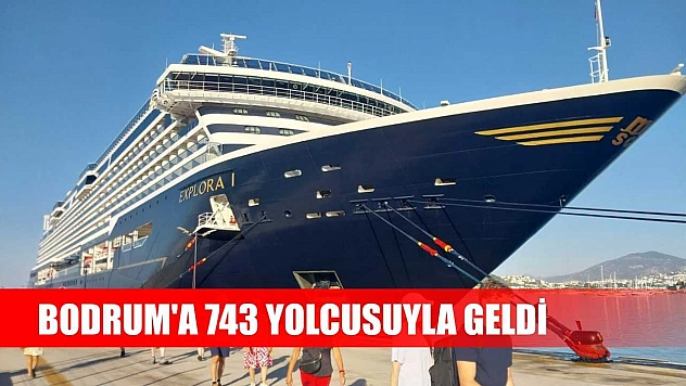 Bodrum'a 743 yolcusuyla geldi