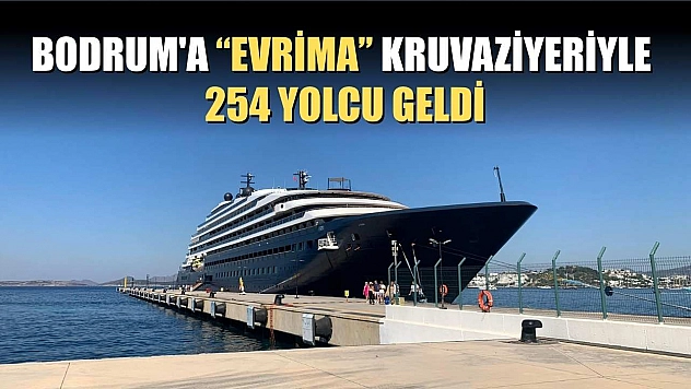 Bodrum'a 'Evrima' kruvaziyeriyle 254 yolcu geldi